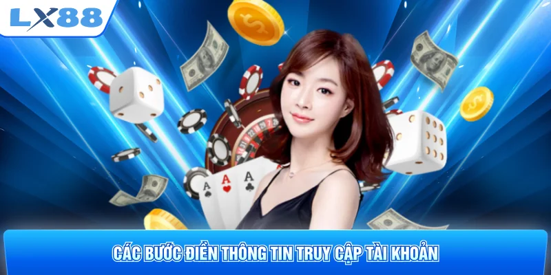Các bước điền thông tin truy cập tài khoản