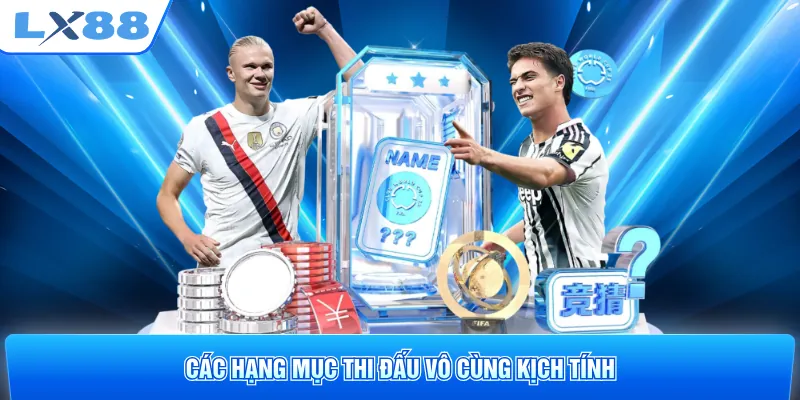 Các hạng mục thi đấu vô cùng kịch tính