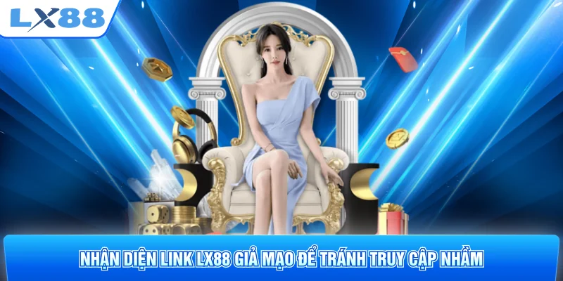 Nhận diện link LX88 giả mạo để tránh truy cập nhầm
