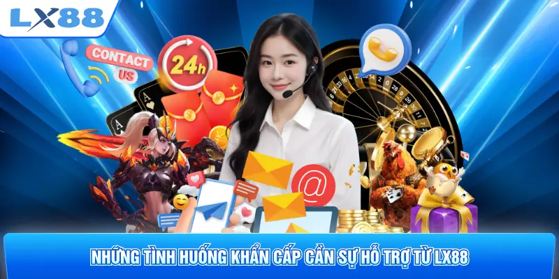 Những tình huống khẩn cấp cần sự hỗ trợ từ LX88