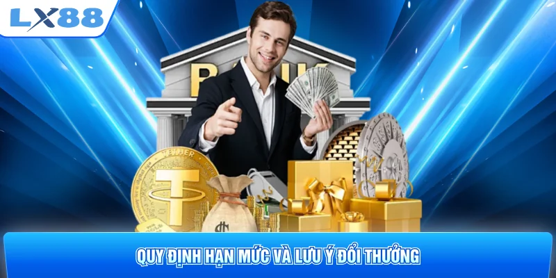 Quy định hạn mức và lưu ý đổi thưởng