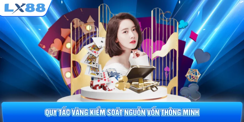 Quy tắc vàng kiểm soát nguồn vốn thông minh