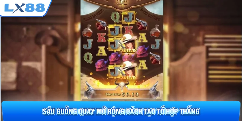 Sáu guồng quay mở rộng cách tạo tổ hợp thắng