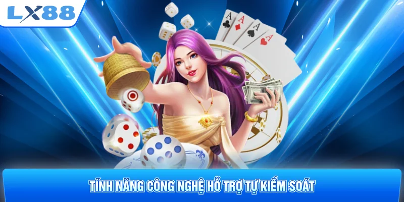 Tính năng công nghệ hỗ trợ tự kiểm soát